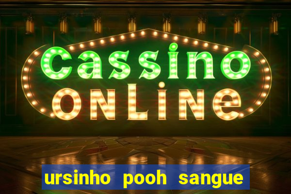 ursinho pooh sangue e mel 2 assistir online